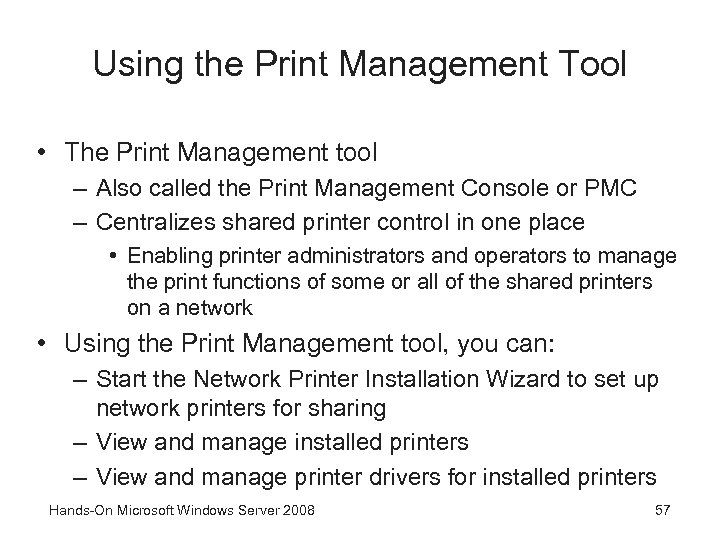 Using the Print Management Tool • The Print Management tool – Also called the