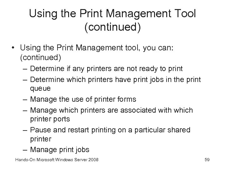 Using the Print Management Tool (continued) • Using the Print Management tool, you can: