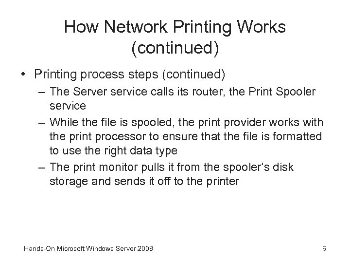 How Network Printing Works (continued) • Printing process steps (continued) – The Server service