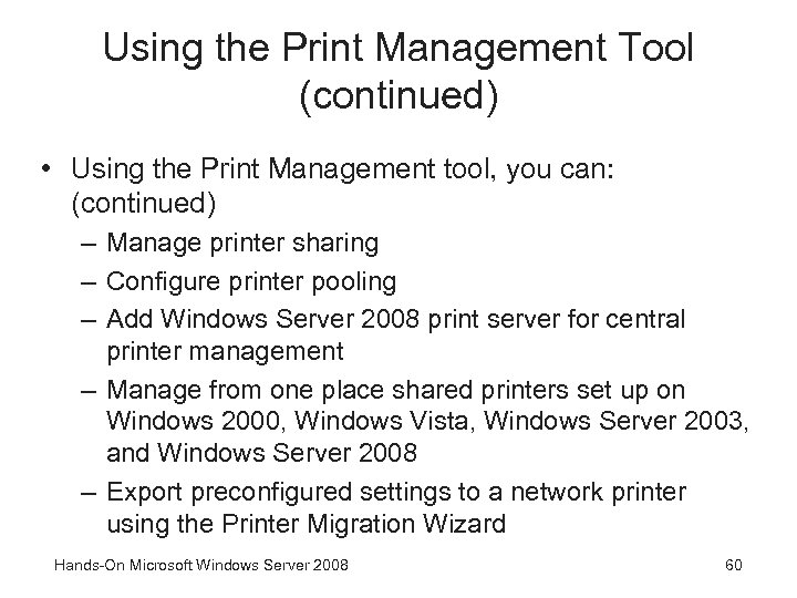 Using the Print Management Tool (continued) • Using the Print Management tool, you can: