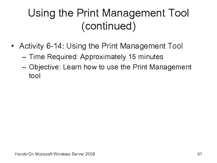 Using the Print Management Tool (continued) • Activity 6 -14: Using the Print Management