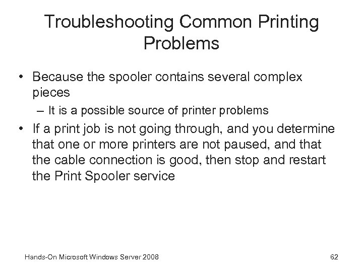 Troubleshooting Common Printing Problems • Because the spooler contains several complex pieces – It