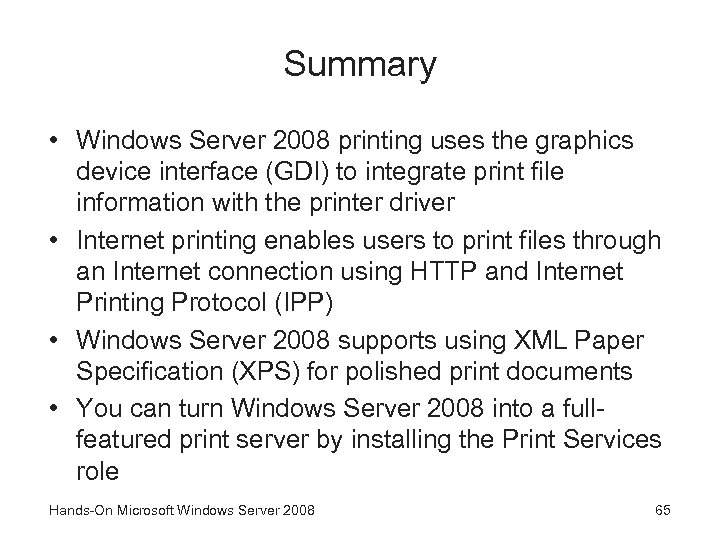 Summary • Windows Server 2008 printing uses the graphics device interface (GDI) to integrate