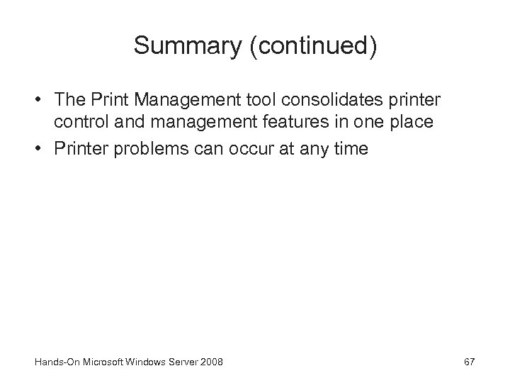 Summary (continued) • The Print Management tool consolidates printer control and management features in