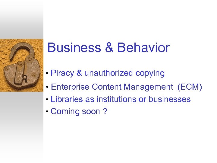 Business & Behavior • Piracy & unauthorized copying • Enterprise Content Management (ECM) •