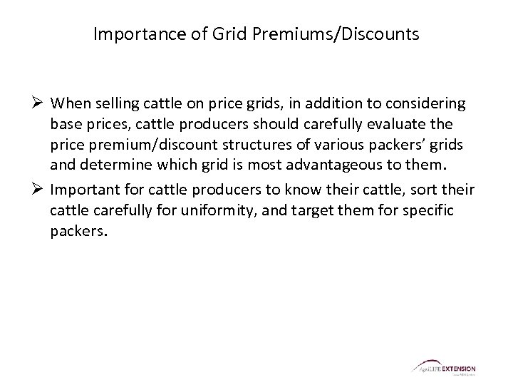 Importance of Grid Premiums/Discounts Ø When selling cattle on price grids, in addition to