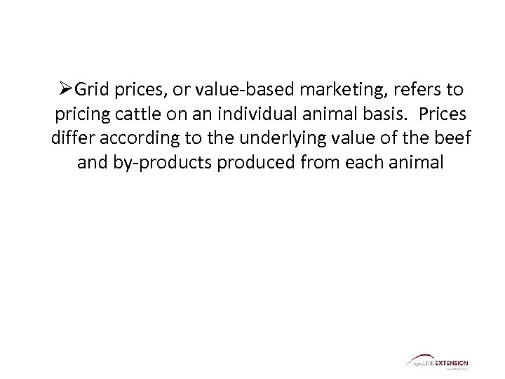 ØGrid prices, or value-based marketing, refers to pricing cattle on an individual animal basis.