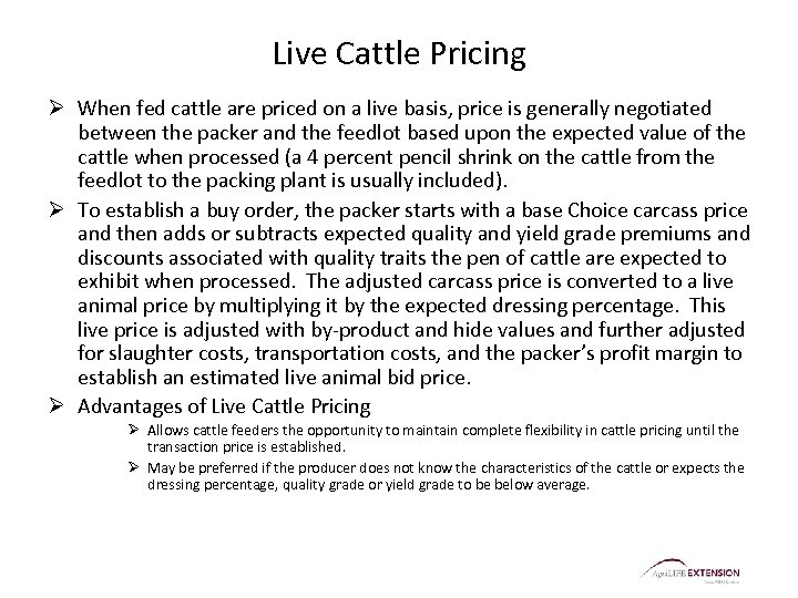 Live Cattle Pricing Ø When fed cattle are priced on a live basis, price