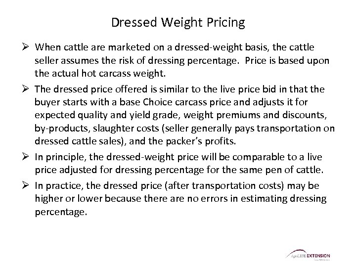 Dressed Weight Pricing Ø When cattle are marketed on a dressed-weight basis, the cattle
