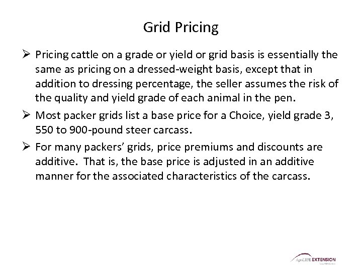 Grid Pricing Ø Pricing cattle on a grade or yield or grid basis is