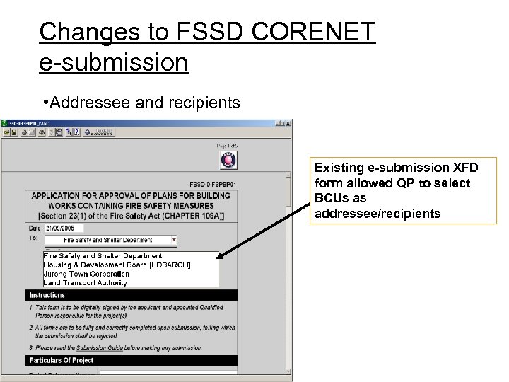 Changes to FSSD CORENET e-submission • Addressee and recipients Existing e-submission XFD form allowed