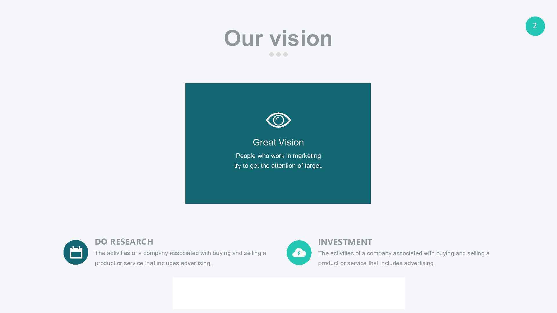 Our vision Great Vision People who work in marketing try to get the attention