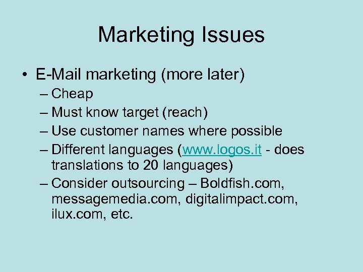 Marketing Issues • E-Mail marketing (more later) – Cheap – Must know target (reach)