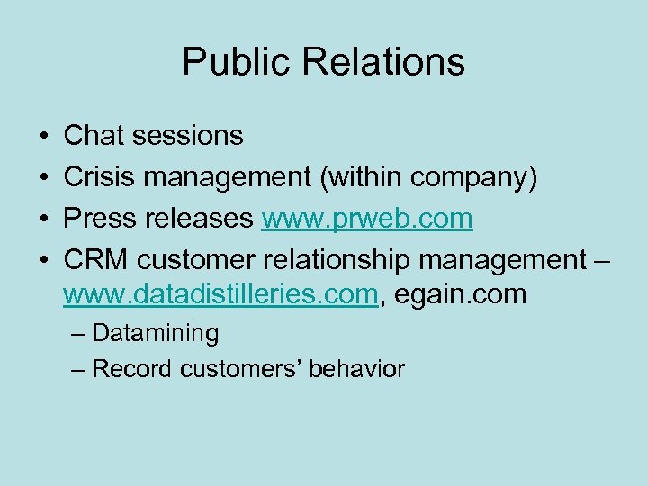 Public Relations • • Chat sessions Crisis management (within company) Press releases www. prweb.