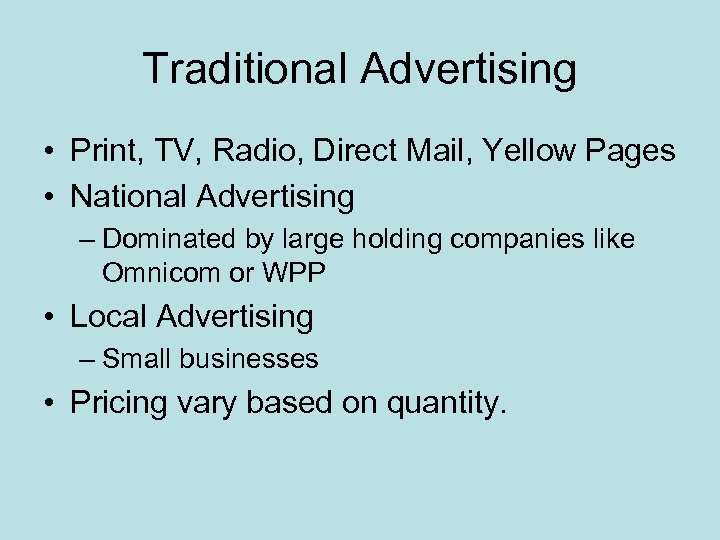 Traditional Advertising • Print, TV, Radio, Direct Mail, Yellow Pages • National Advertising –