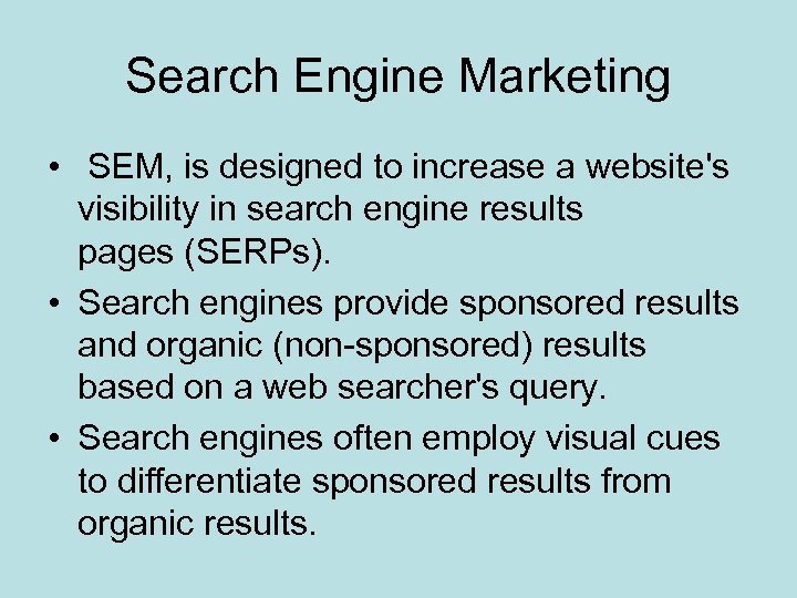 Search Engine Marketing • SEM, is designed to increase a website's visibility in search