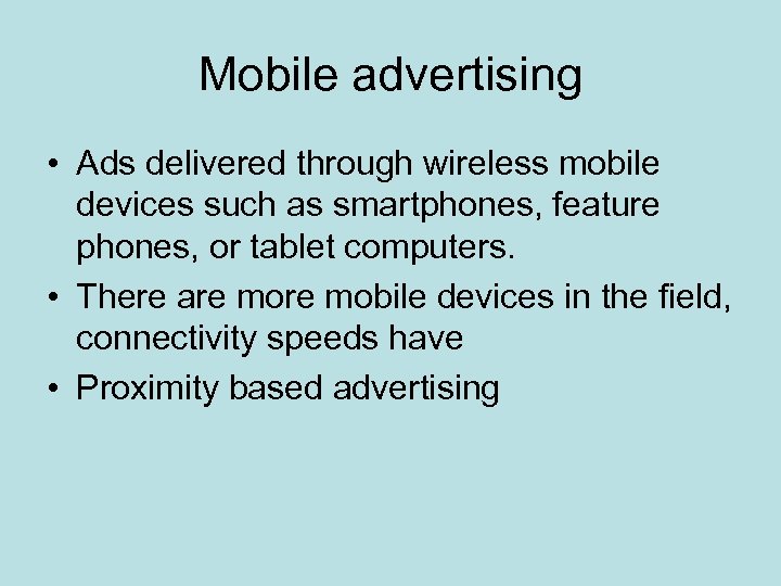 Mobile advertising • Ads delivered through wireless mobile devices such as smartphones, feature phones,