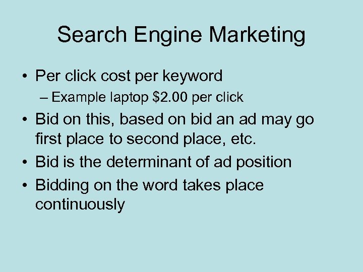 Search Engine Marketing • Per click cost per keyword – Example laptop $2. 00