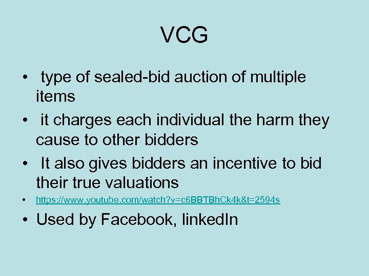 VCG • type of sealed-bid auction of multiple items • it charges each individual