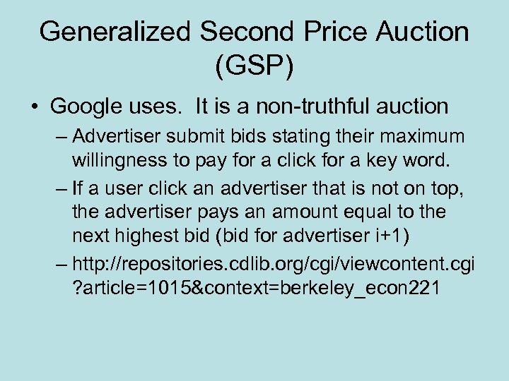 Generalized Second Price Auction (GSP) • Google uses. It is a non-truthful auction –