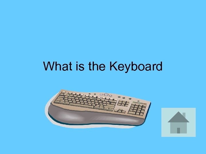 What is the Keyboard 