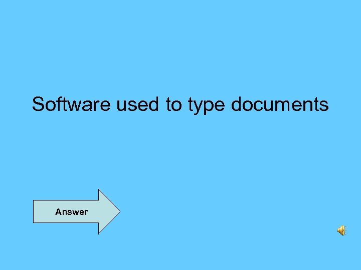 Software used to type documents Answer 