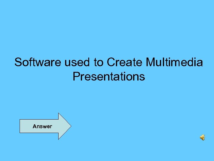 Software used to Create Multimedia Presentations Answer 