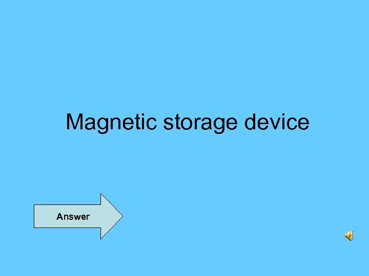 Magnetic storage device Answer 