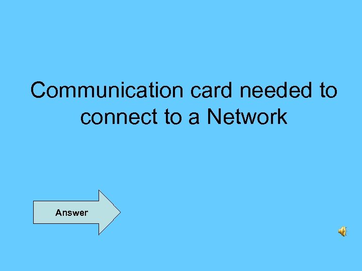 Communication card needed to connect to a Network Answer 