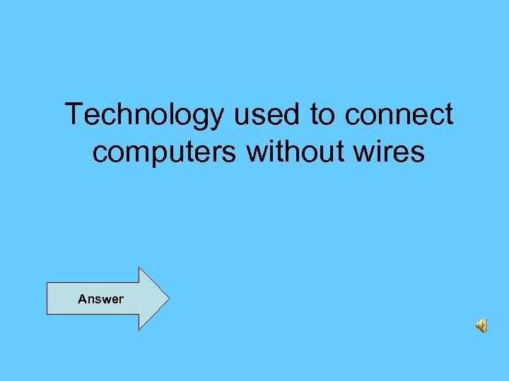 Technology used to connect computers without wires Answer 