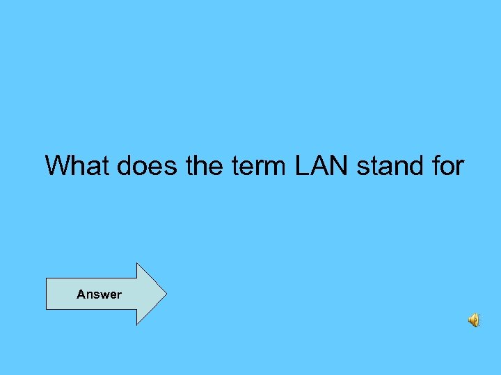 What does the term LAN stand for Answer 