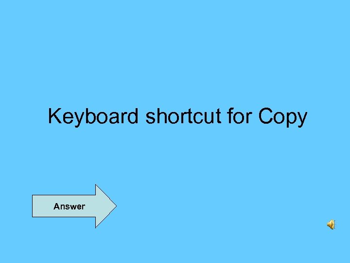Keyboard shortcut for Copy Answer 