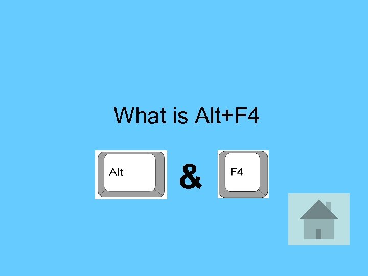 What is Alt+F 4 & 