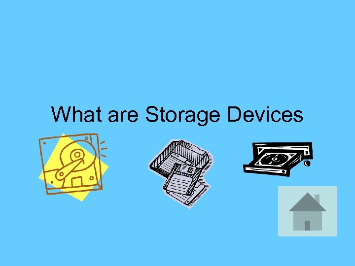 What are Storage Devices 