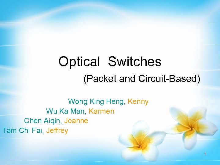 Optical Switches (Packet and Circuit-Based) Wong King Heng, Kenny Wu Ka Man, Karmen Chen