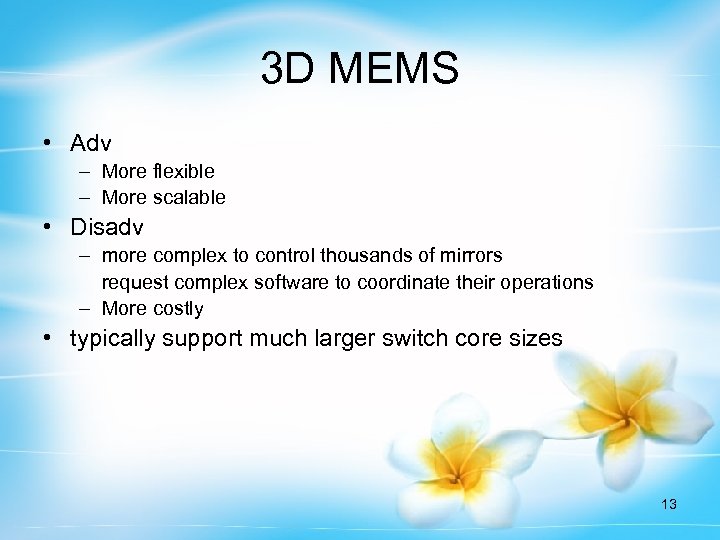 3 D MEMS • Adv – More flexible – More scalable • Disadv –