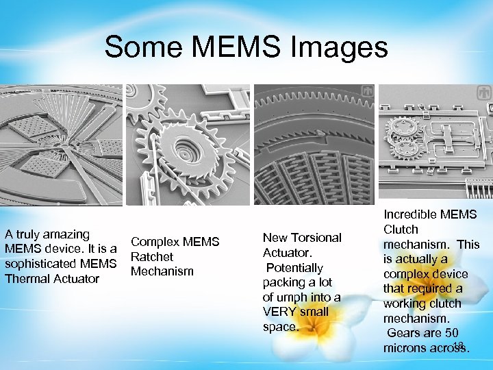 Some MEMS Images A truly amazing Complex MEMS device. It is a Ratchet sophisticated