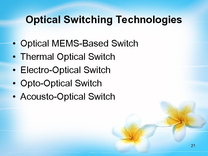 Optical Switching Technologies • • • Optical MEMS-Based Switch Thermal Optical Switch Electro-Optical Switch