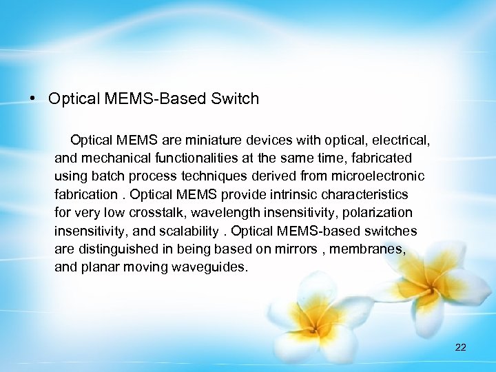  • Optical MEMS-Based Switch Optical MEMS are miniature devices with optical, electrical, and