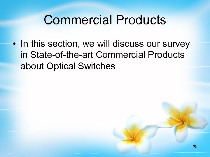 Commercial Products • In this section, we will discuss our survey in State-of-the-art Commercial