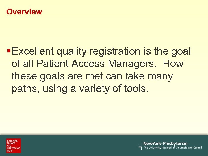 Overview § Excellent quality registration is the goal of all Patient Access Managers. How