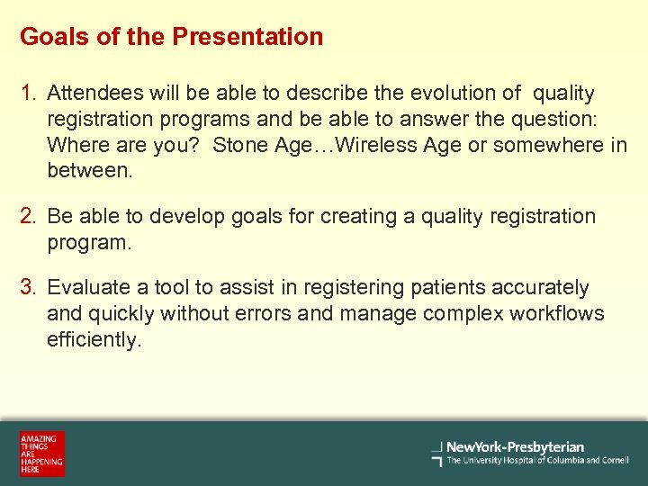 Goals of the Presentation 1. Attendees will be able to describe the evolution of