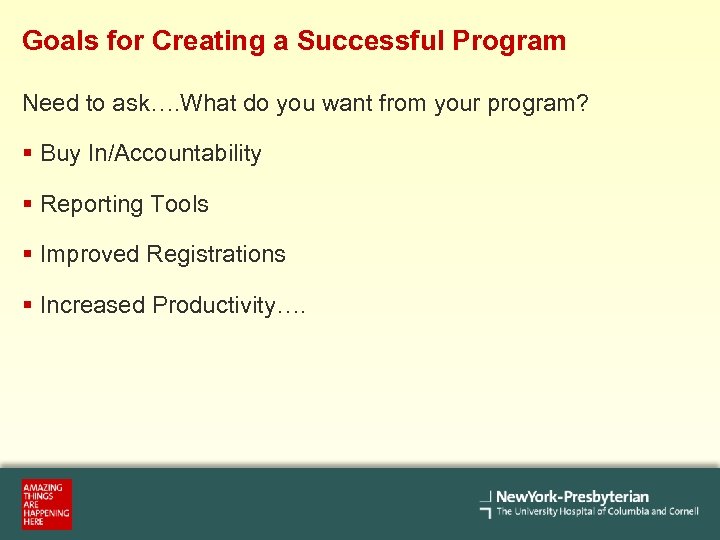 Goals for Creating a Successful Program Need to ask…. What do you want from