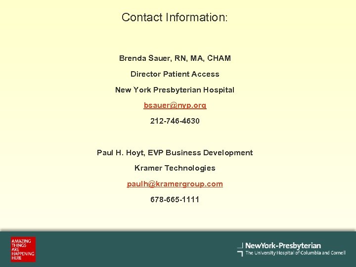 Contact Information: Brenda Sauer, RN, MA, CHAM Director Patient Access New York Presbyterian Hospital
