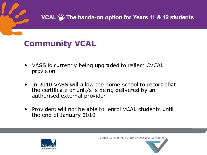 Community VCAL • VASS is currently being upgraded to reflect CVCAL provision • In