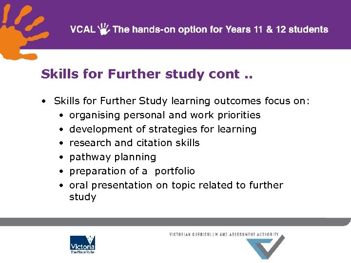 Skills for Further study cont. . • Skills for Further Study learning outcomes focus