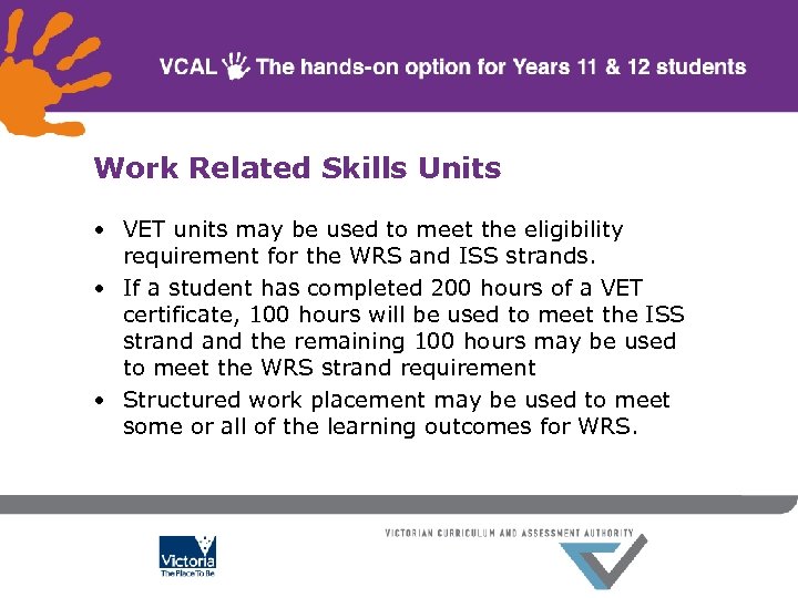 Work Related Skills Units • VET units may be used to meet the eligibility