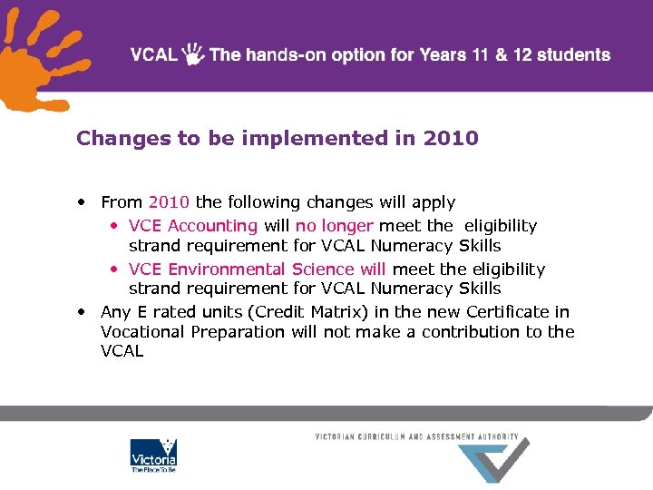 Changes to be implemented in 2010 • From 2010 the following changes will apply