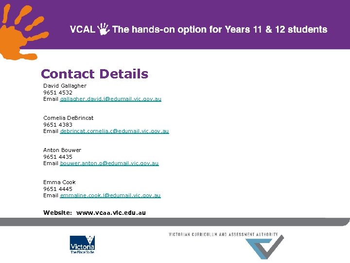 Contact Details David Gallagher 9651 4532 Email gallagher. david. j@edumail. vic. gov. au Cornelia