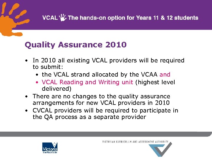 Quality Assurance 2010 • In 2010 all existing VCAL providers will be required to
